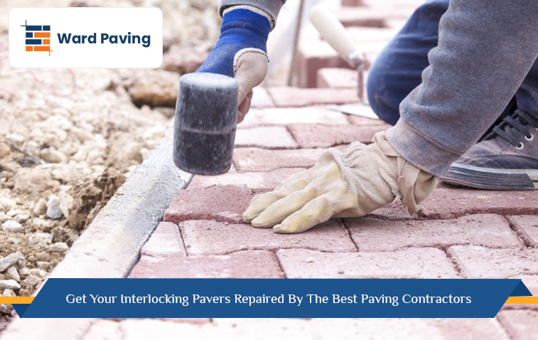 Get Your Interlocking Pavers Repaired By The Best Paving Contractors